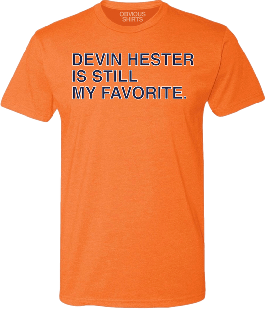 DEVIN HESTER IS STILL MY FAVORITE. - OBVIOUS SHIRTS