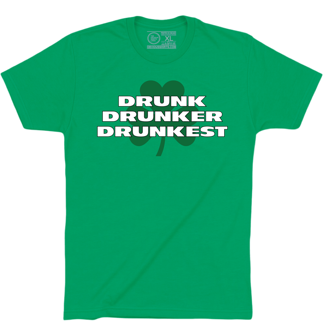 DRUNK DRUNKER DRUNKEST. - OBVIOUS SHIRTS
