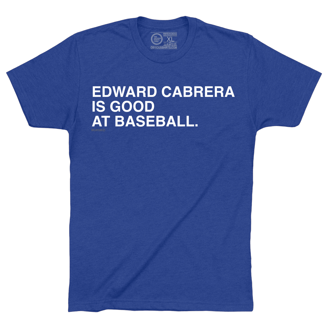 EDWARD CABRERA IS GOOD AT BASEBALL. - OBVIOUS SHIRTS