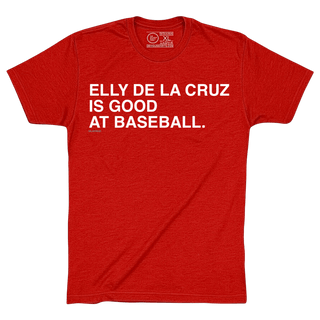 ELLY DE LA CRUZ IS GOOD AT BASEBALL. - OBVIOUS SHIRTS