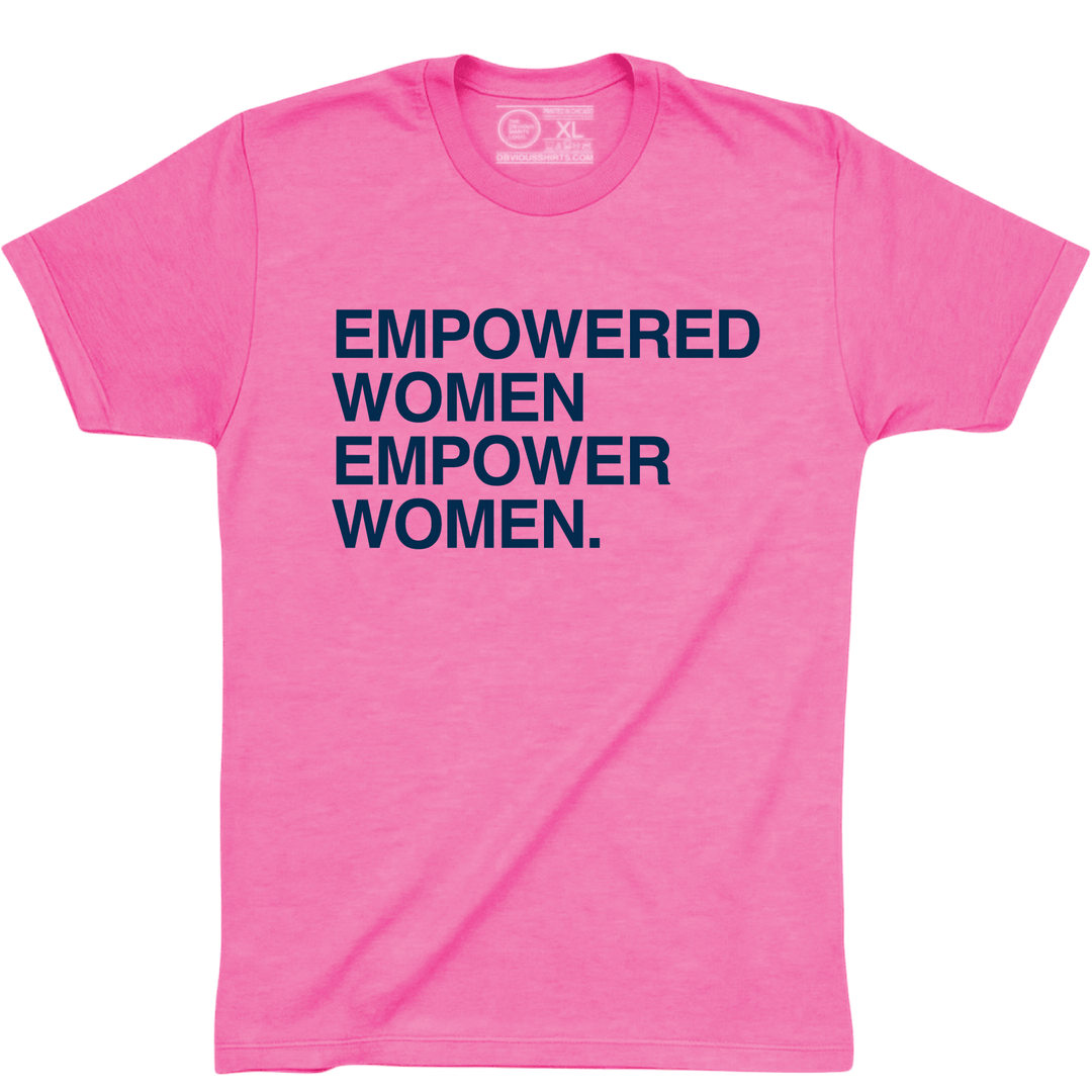 EMPOWERED WOMEN EMPOWER WOMEN. (PINK) - OBVIOUS SHIRTS