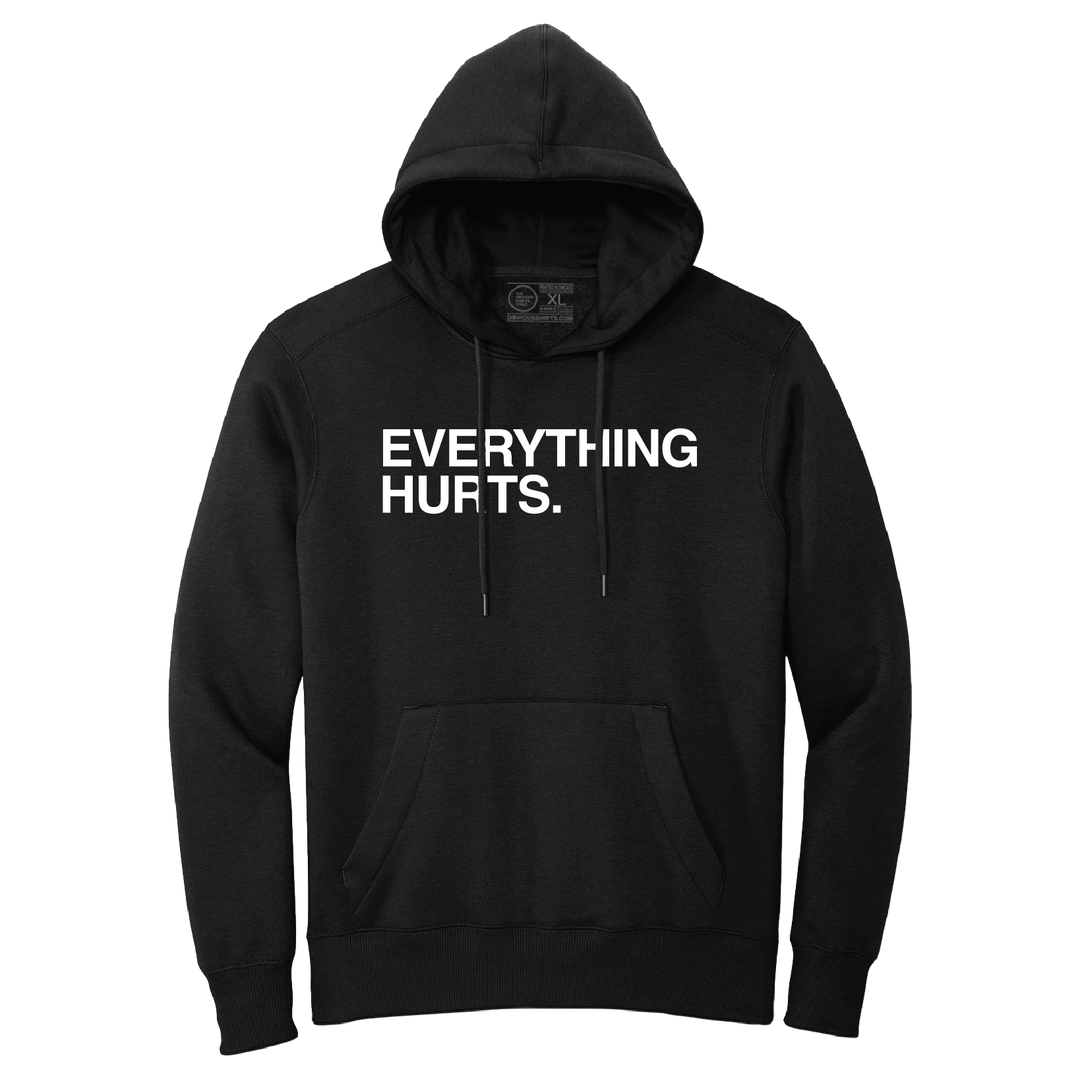 EVERYTHING HURTS. (HOODIE) - OBVIOUS SHIRTS