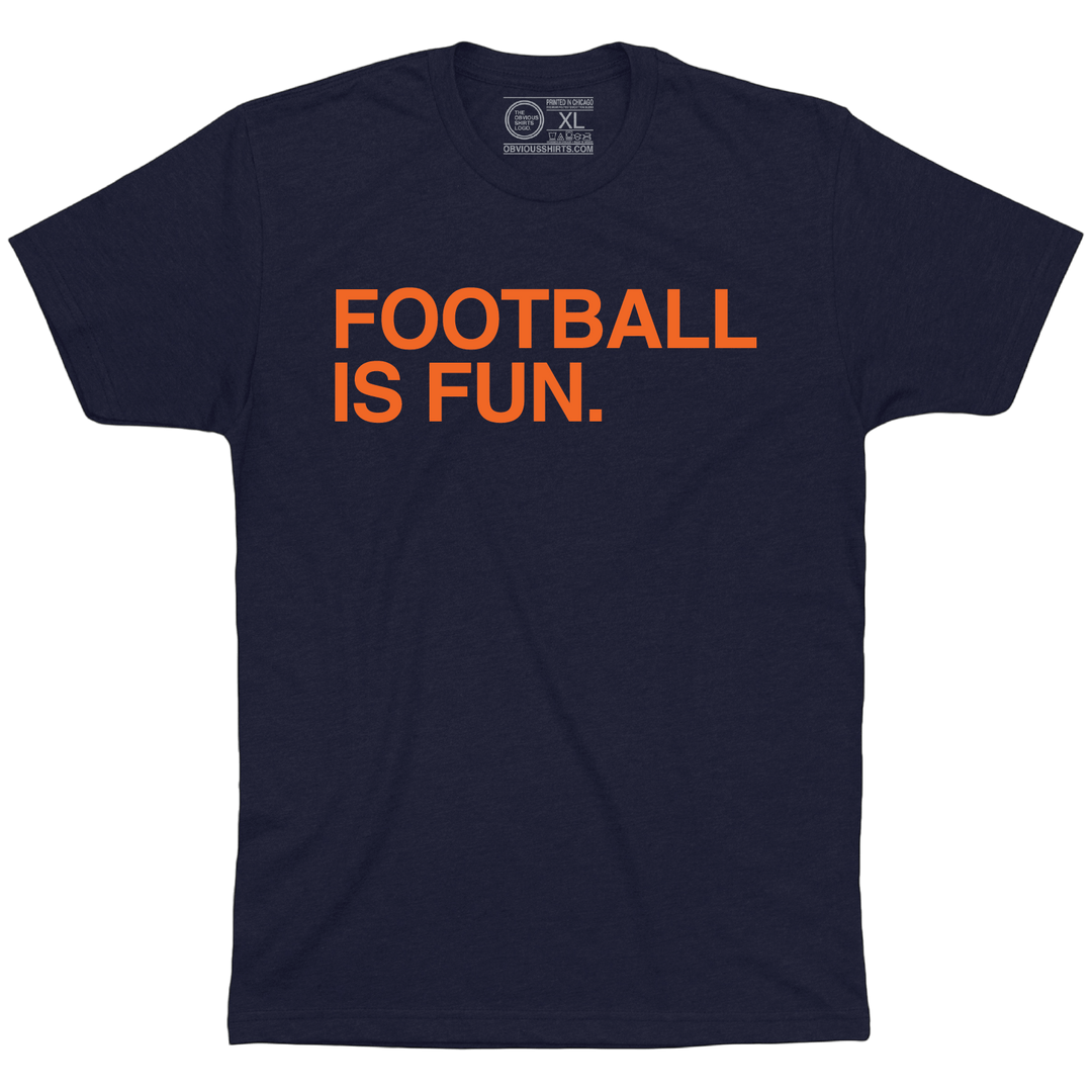 FOOTBALL IS FUN. - OBVIOUS SHIRTS