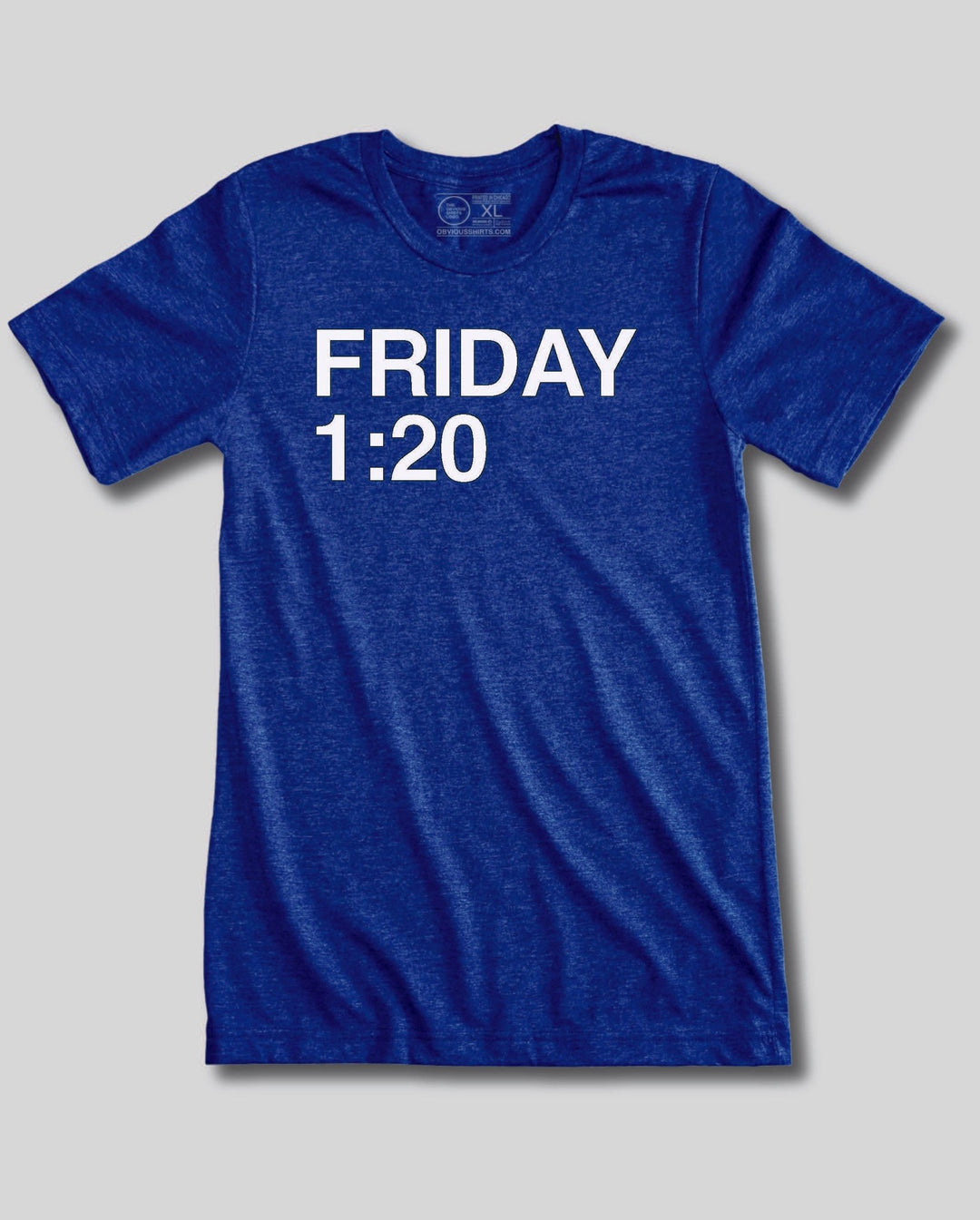 FRIDAY 1:20 - OBVIOUS SHIRTS