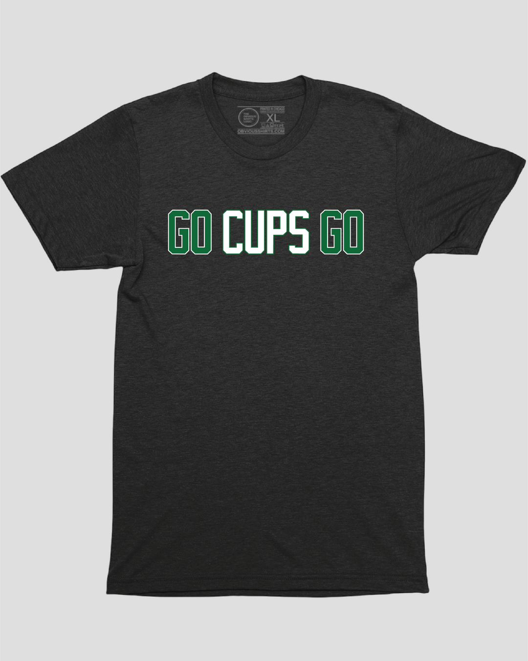 GO CUPS GO. - OBVIOUS SHIRTS