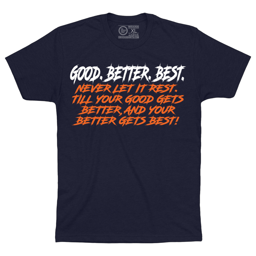 GOOD BETTER BEST (FULL QUOTE) | OBVIOUS SHIRTS.