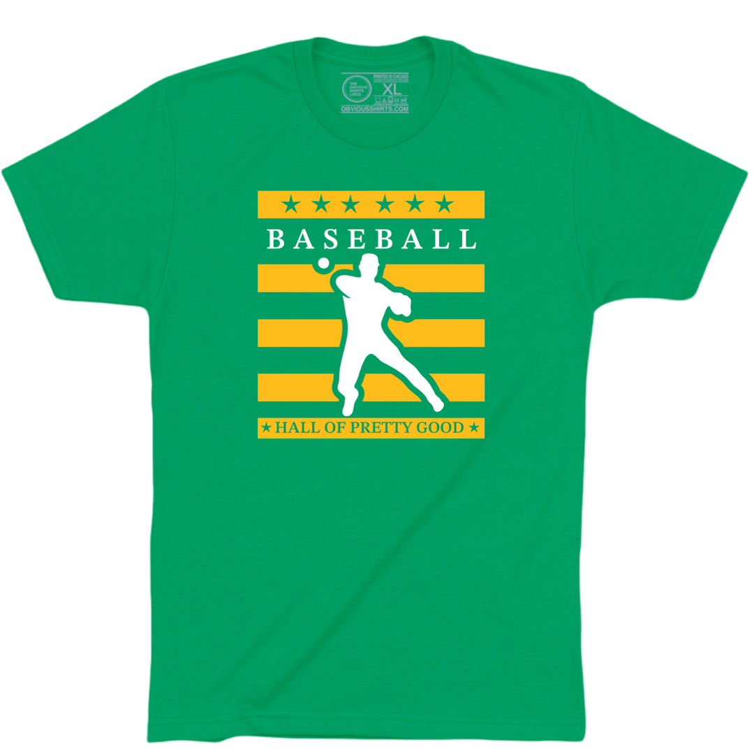 HALL OF PRETTY GOOD. (CENTER LOGO) - OBVIOUS SHIRTS