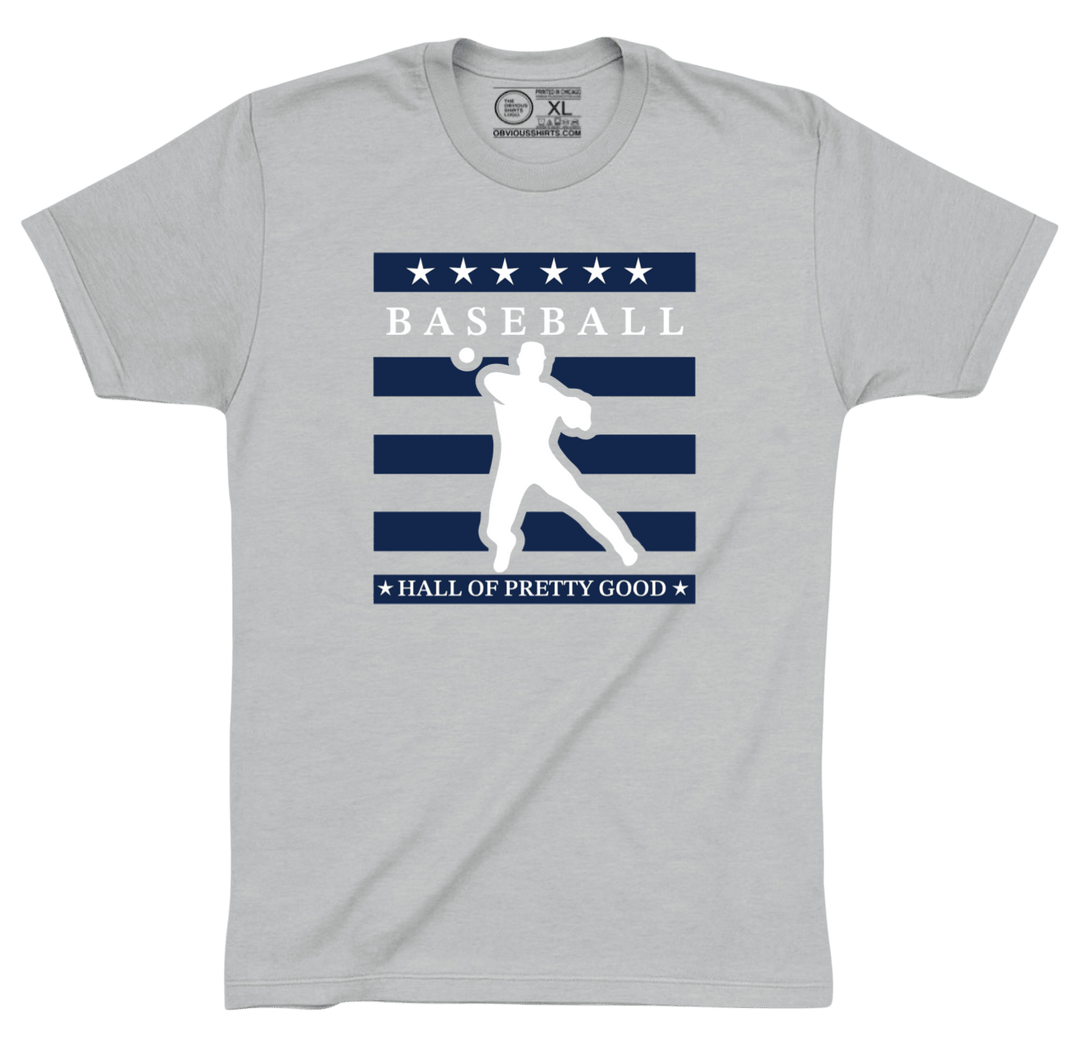 HALL OF PRETTY GOOD. (CENTER LOGO) - OBVIOUS SHIRTS