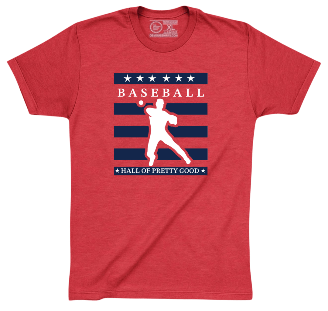 HALL OF PRETTY GOOD. (CENTER LOGO) - OBVIOUS SHIRTS