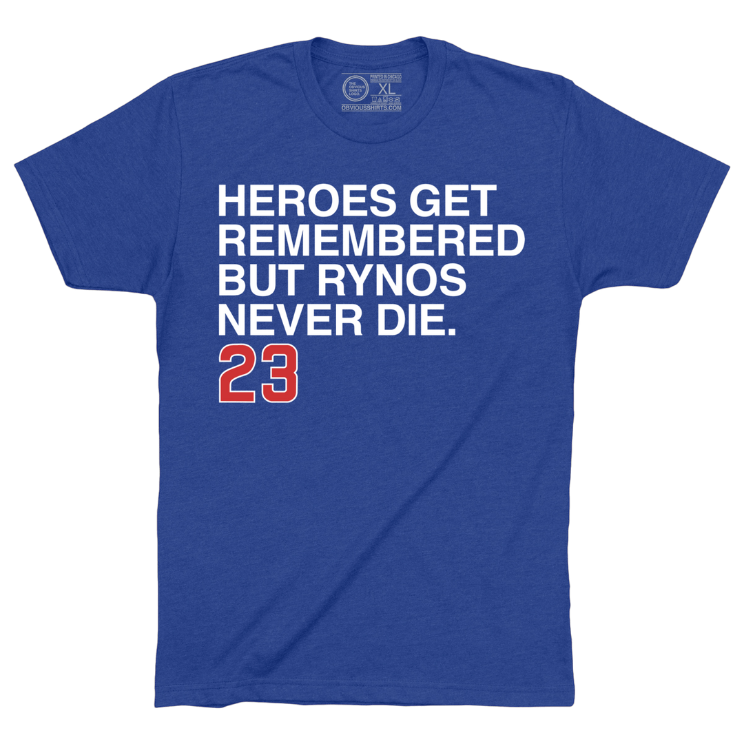 HEROES GET REMEMBERED BUT RYNOS NEVER DIE. (100% DONATED) - OBVIOUS SHIRTS