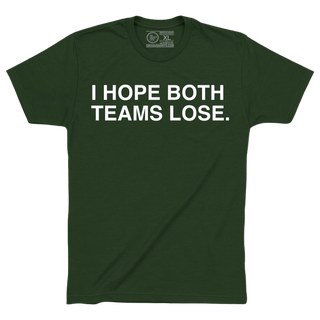 I HOPE BOTH TEAMS LOSE. - OBVIOUS SHIRTS