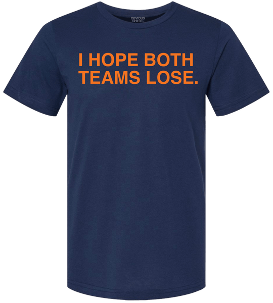 I HOPE BOTH TEAMS LOSE. - OBVIOUS SHIRTS