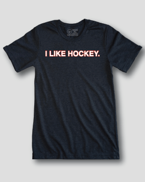 I LIKE HOCKEY. - OBVIOUS SHIRTS