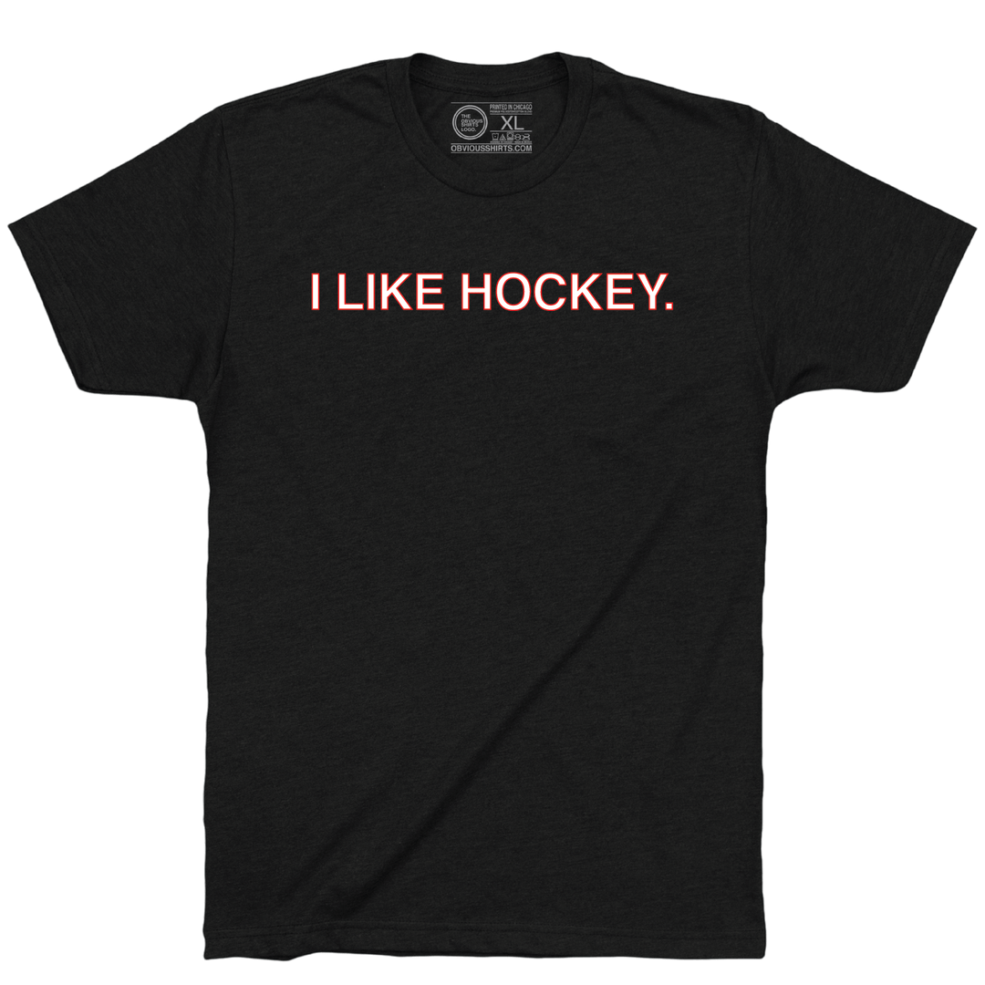 I LIKE HOCKEY. - OBVIOUS SHIRTS
