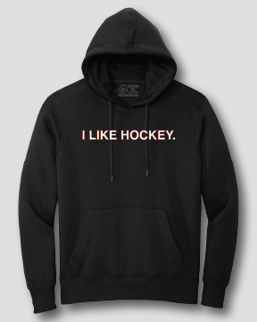 I LIKE HOCKEY. (HOODED SWEATSHIRT) - OBVIOUS SHIRTS