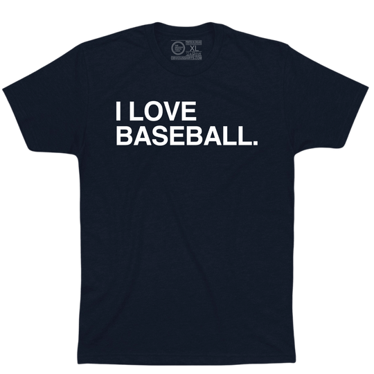 I LOVE BASEBALL. - OBVIOUS SHIRTS