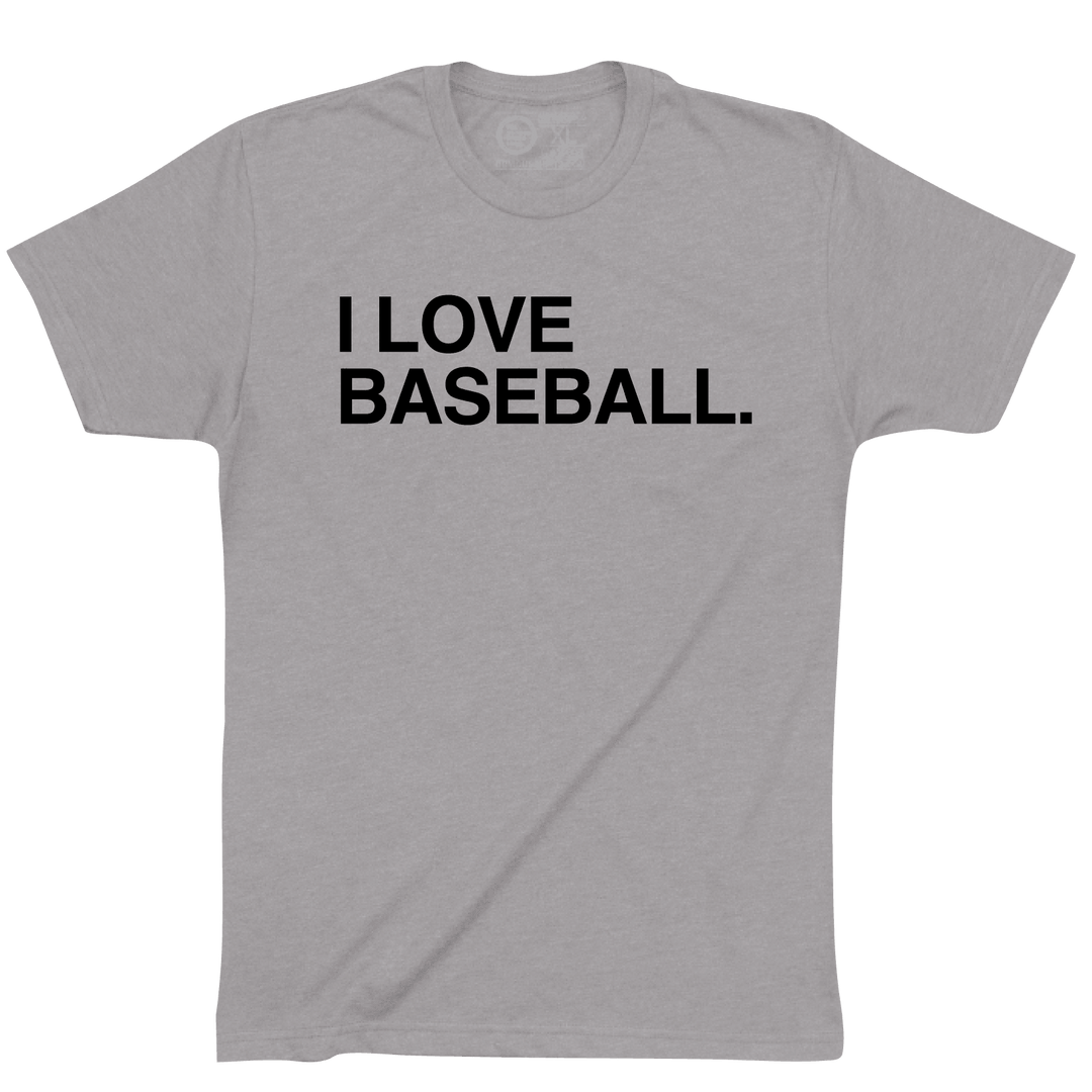 I LOVE BASEBALL. - OBVIOUS SHIRTS