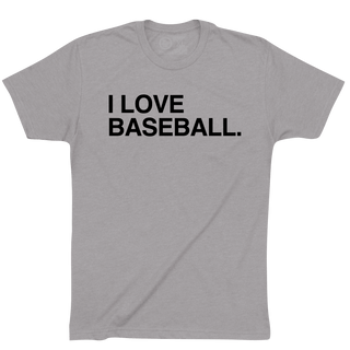 I LOVE BASEBALL. - OBVIOUS SHIRTS