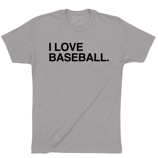 I LOVE BASEBALL. - OBVIOUS SHIRTS