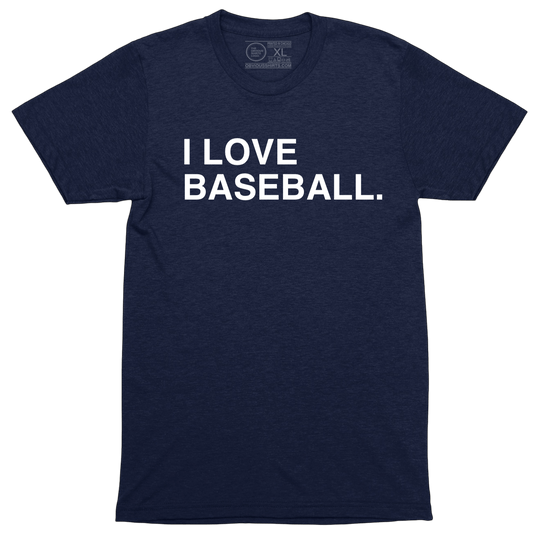 I LOVE BASEBALL. - OBVIOUS SHIRTS