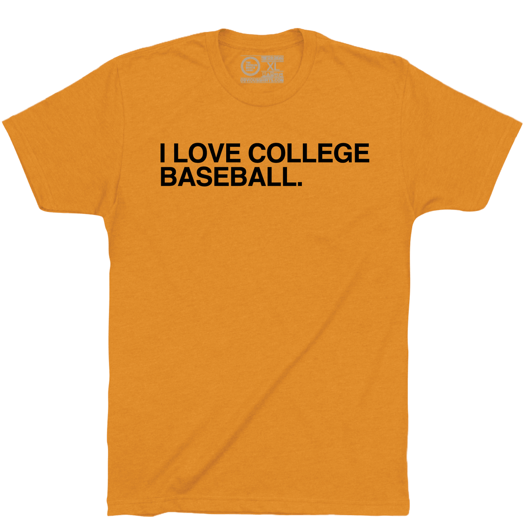 I LOVE COLLEGE BASEBALL. (CUSTOMIZE) - OBVIOUS SHIRTS