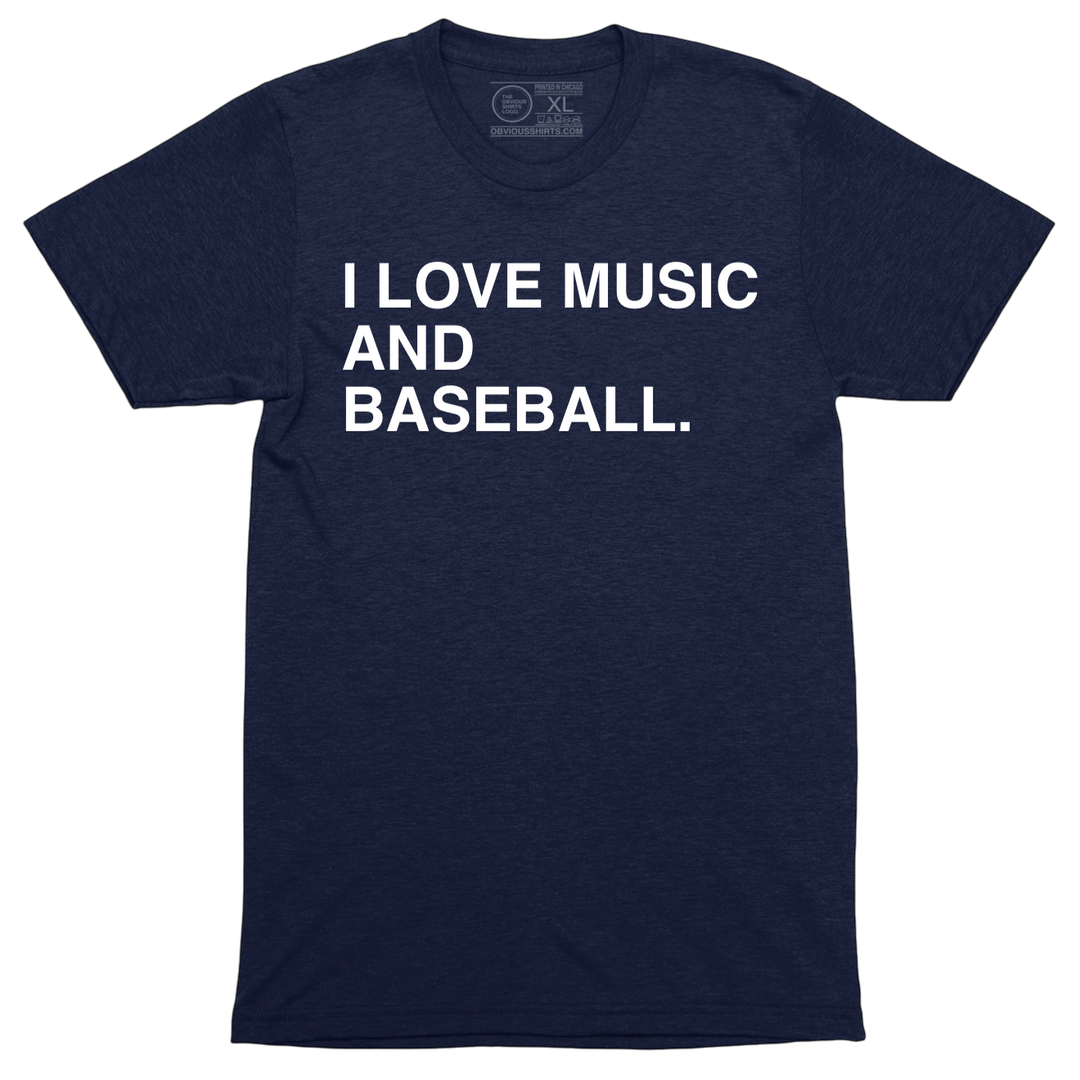 I LOVE MUSIC AND BASEBALL. - OBVIOUS SHIRTS