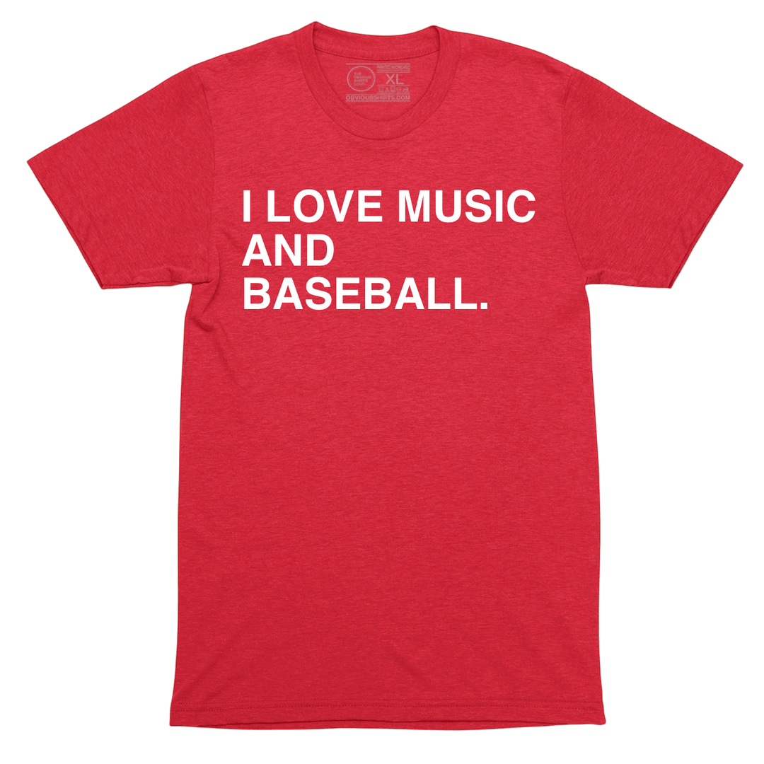 I LOVE MUSIC AND BASEBALL. - OBVIOUS SHIRTS