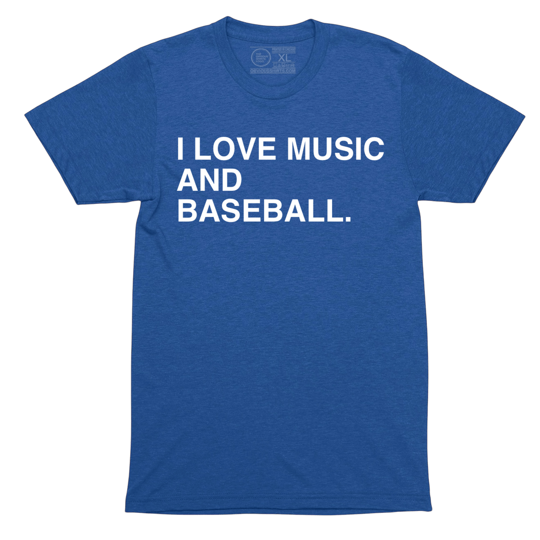 I LOVE MUSIC AND BASEBALL. - OBVIOUS SHIRTS