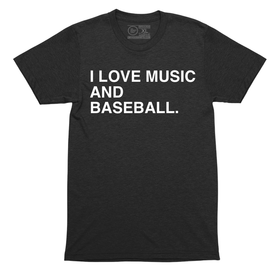 I LOVE MUSIC AND BASEBALL. - OBVIOUS SHIRTS