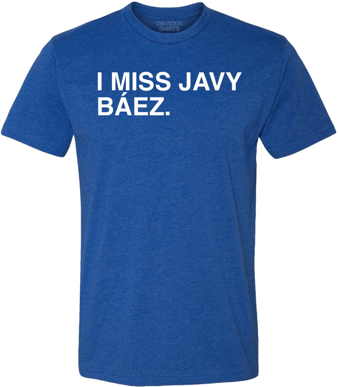 I MISS JAVY BÁEZ. - OBVIOUS SHIRTS