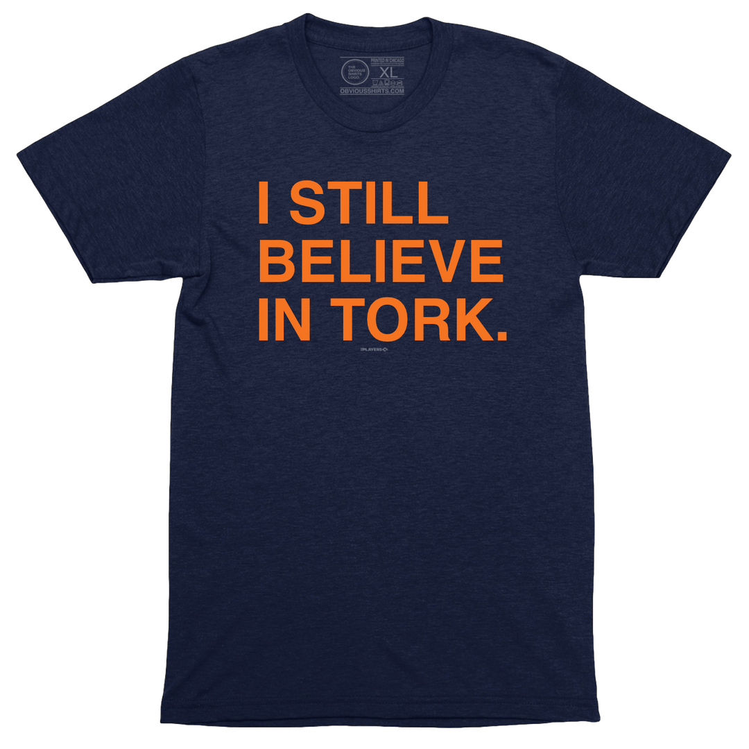 I STILL BELIEVE IN TORK. - OBVIOUS SHIRTS