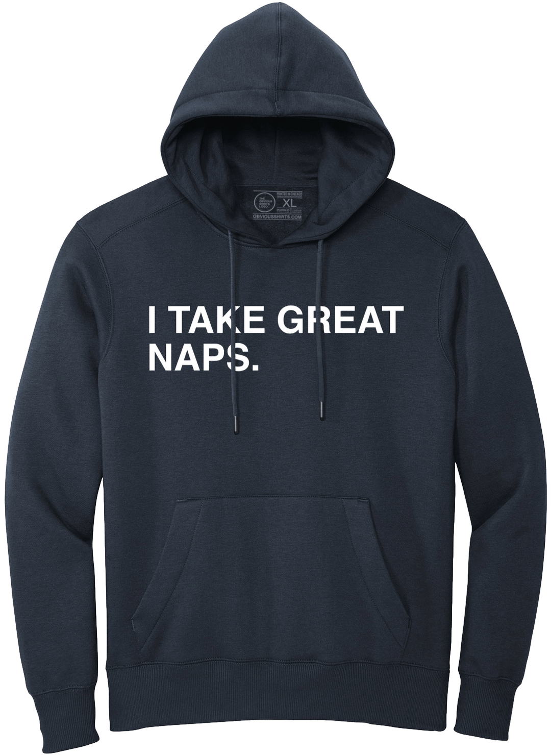 I TAKE GREAT NAPS. (HOODED SWEATSHIRT) - OBVIOUS SHIRTS