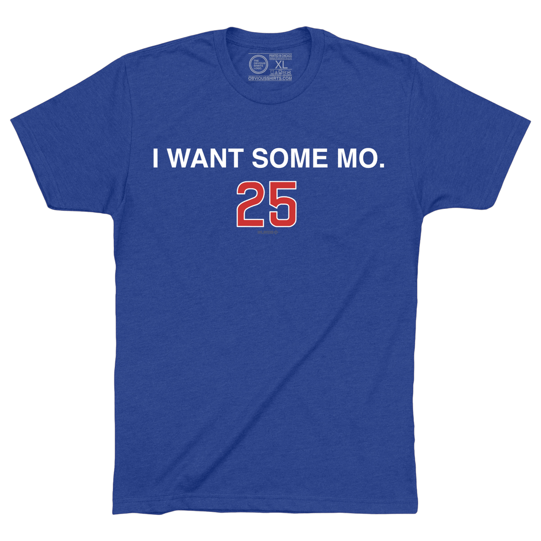 I WANT SOME MO. - OBVIOUS SHIRTS