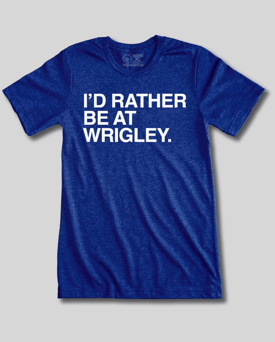 I'D RATHER BE AT WRIGLEY. - OBVIOUS SHIRTS