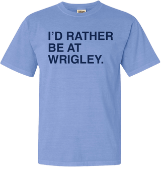 I'D RATHER BE AT WRIGLEY COMFORT COLORS. - OBVIOUS SHIRTS