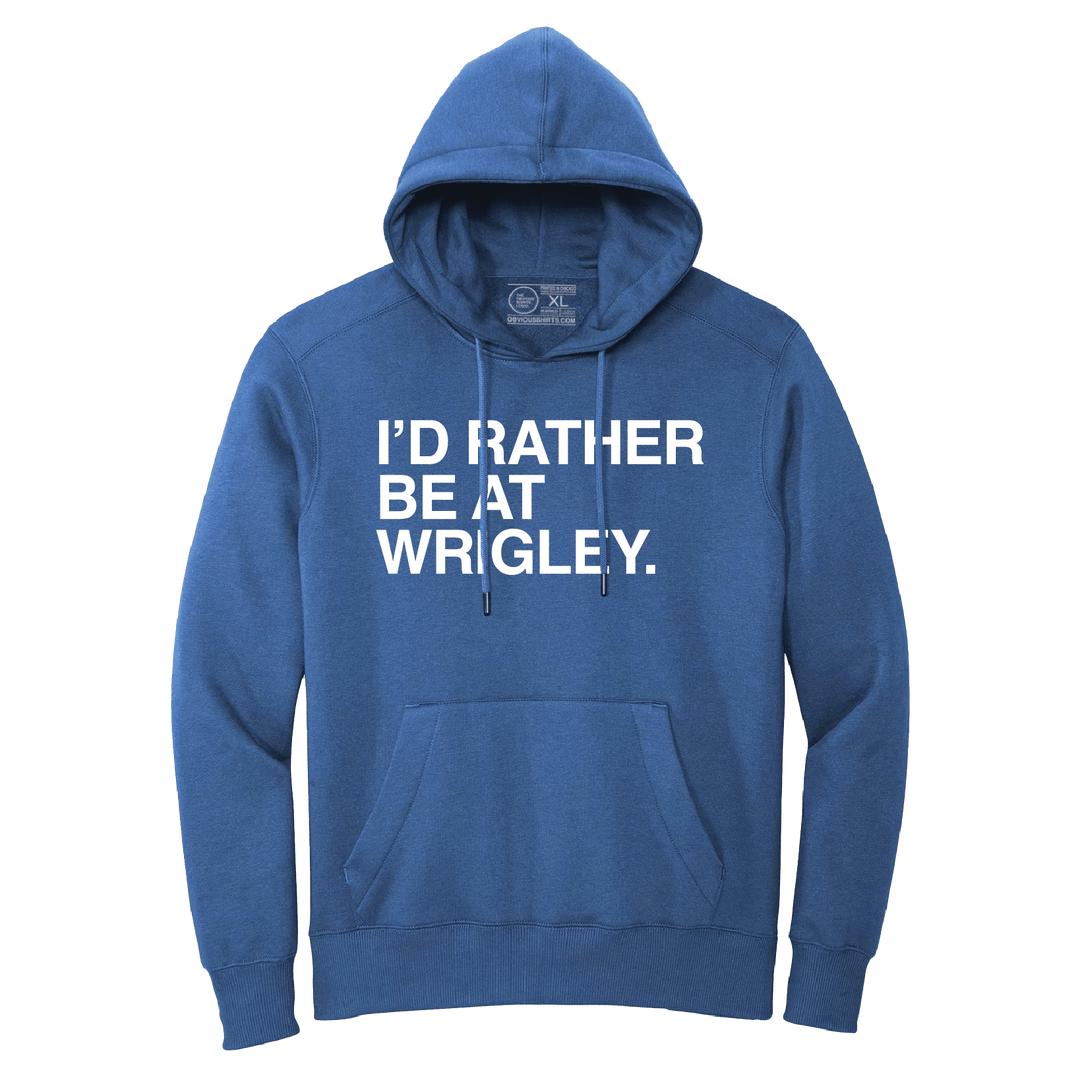 I'D RATHER BE AT WRIGLEY. (HOODED SWEATSHIRT) - OBVIOUS SHIRTS