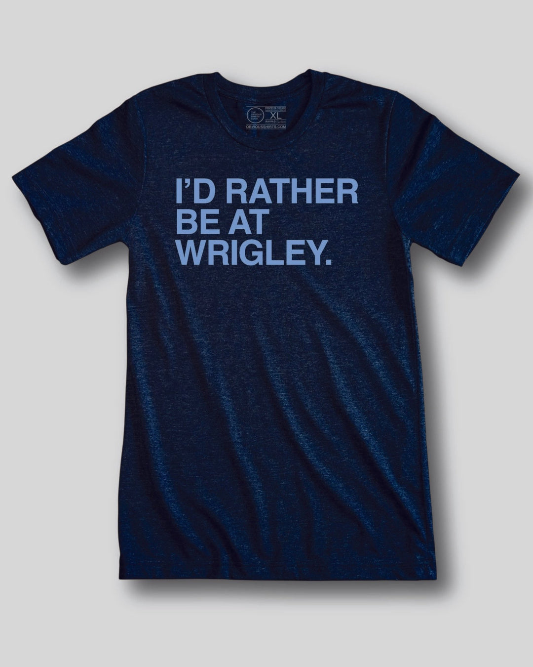 I'D RATHER BE AT WRIGLEY. (WRIGLEYVILLE EDITION) - OBVIOUS SHIRTS