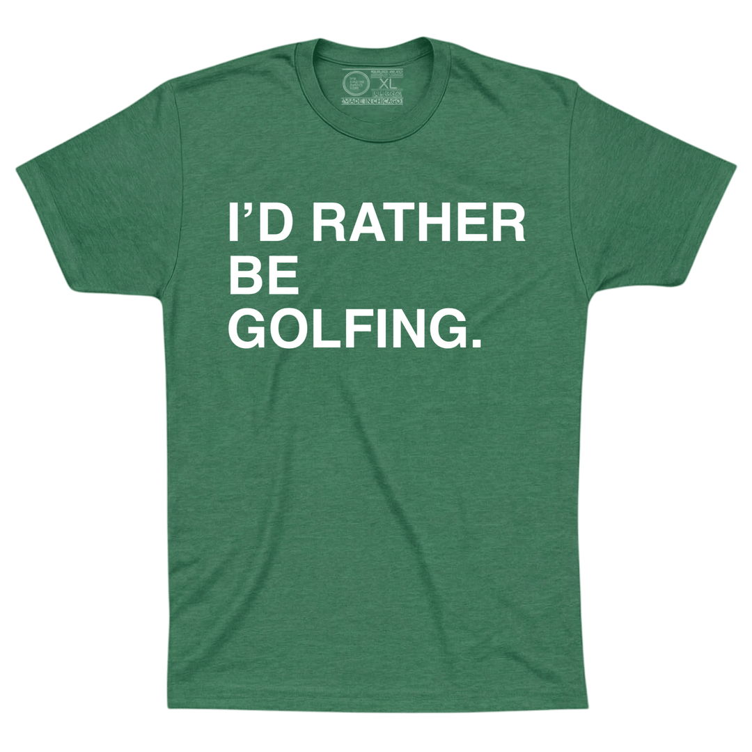 I'D RATHER BE GOLFING. - OBVIOUS SHIRTS