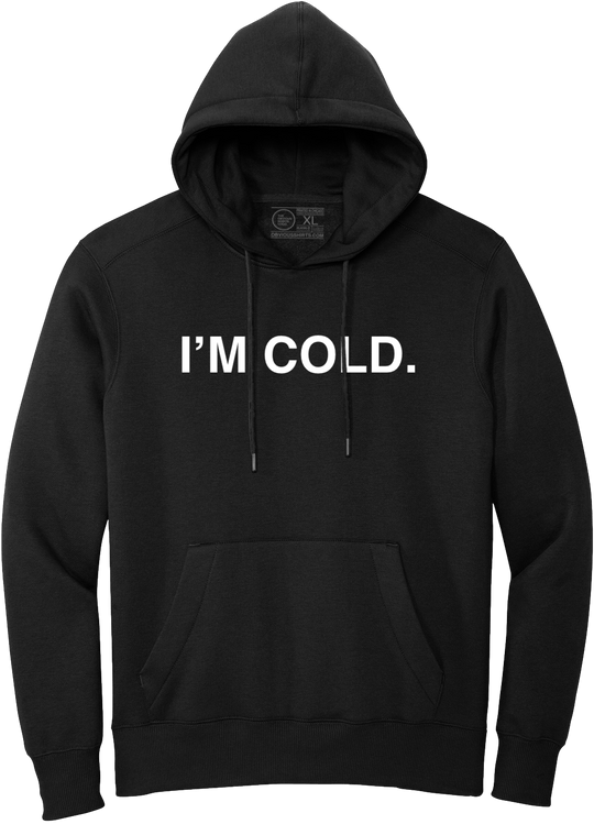 I'M COLD. (HOODED SWEATSHIRT) - OBVIOUS SHIRTS
