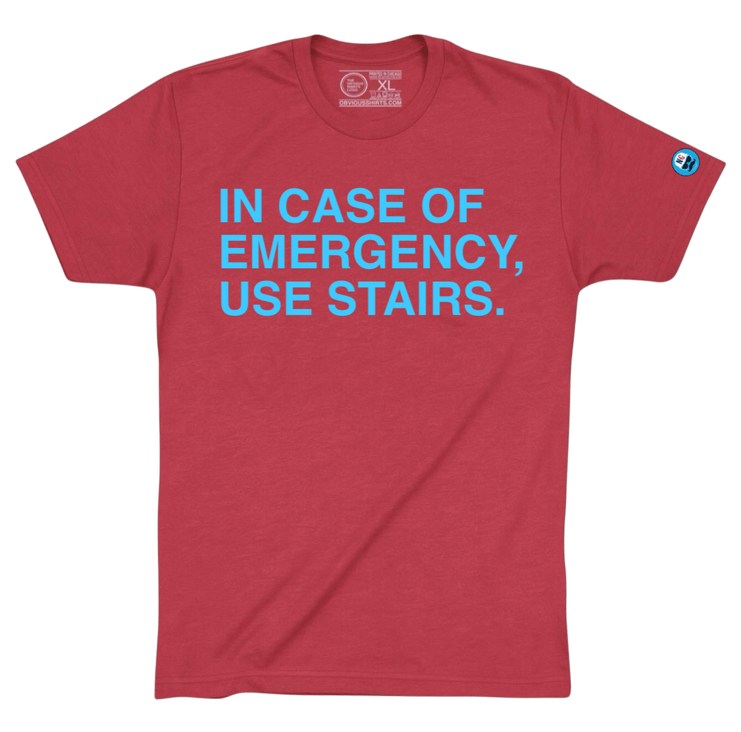 IN CASE OF EMERGENCY, USE STAIRS. - OBVIOUS SHIRTS