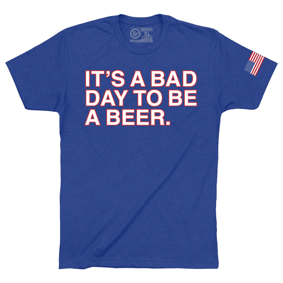 IT'S A BAD DAY TO BE A BEER (4TH OF JULY) - OBVIOUS SHIRTS