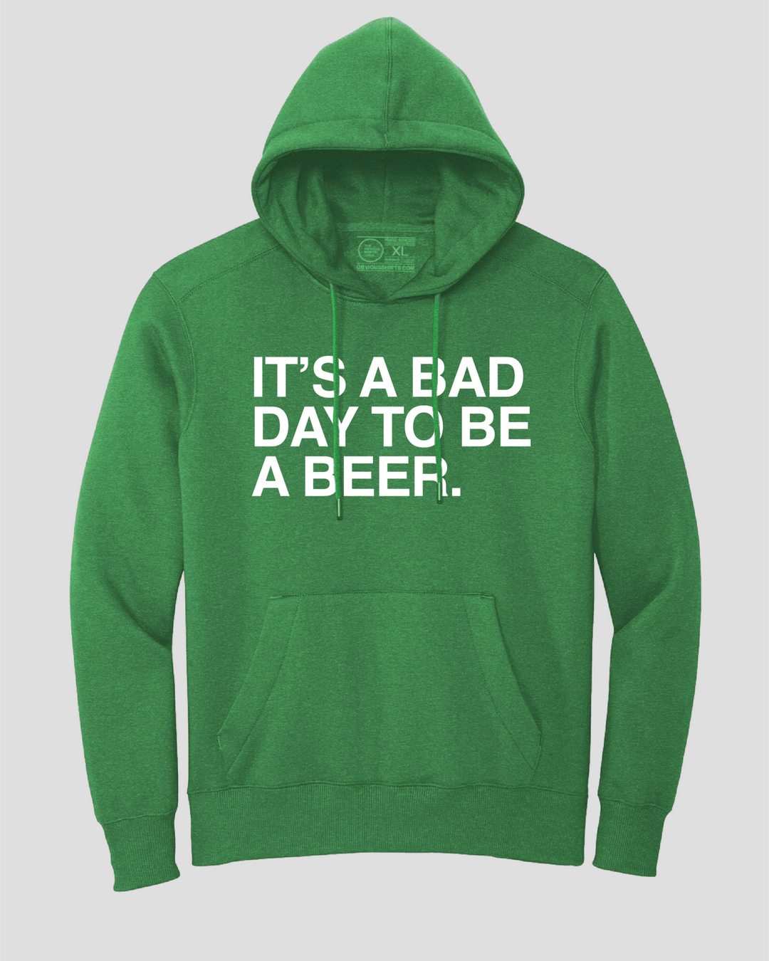 IT'S A BAD DAY TO BE A BEER. (HOODED SWEATSHIRT) - OBVIOUS SHIRTS