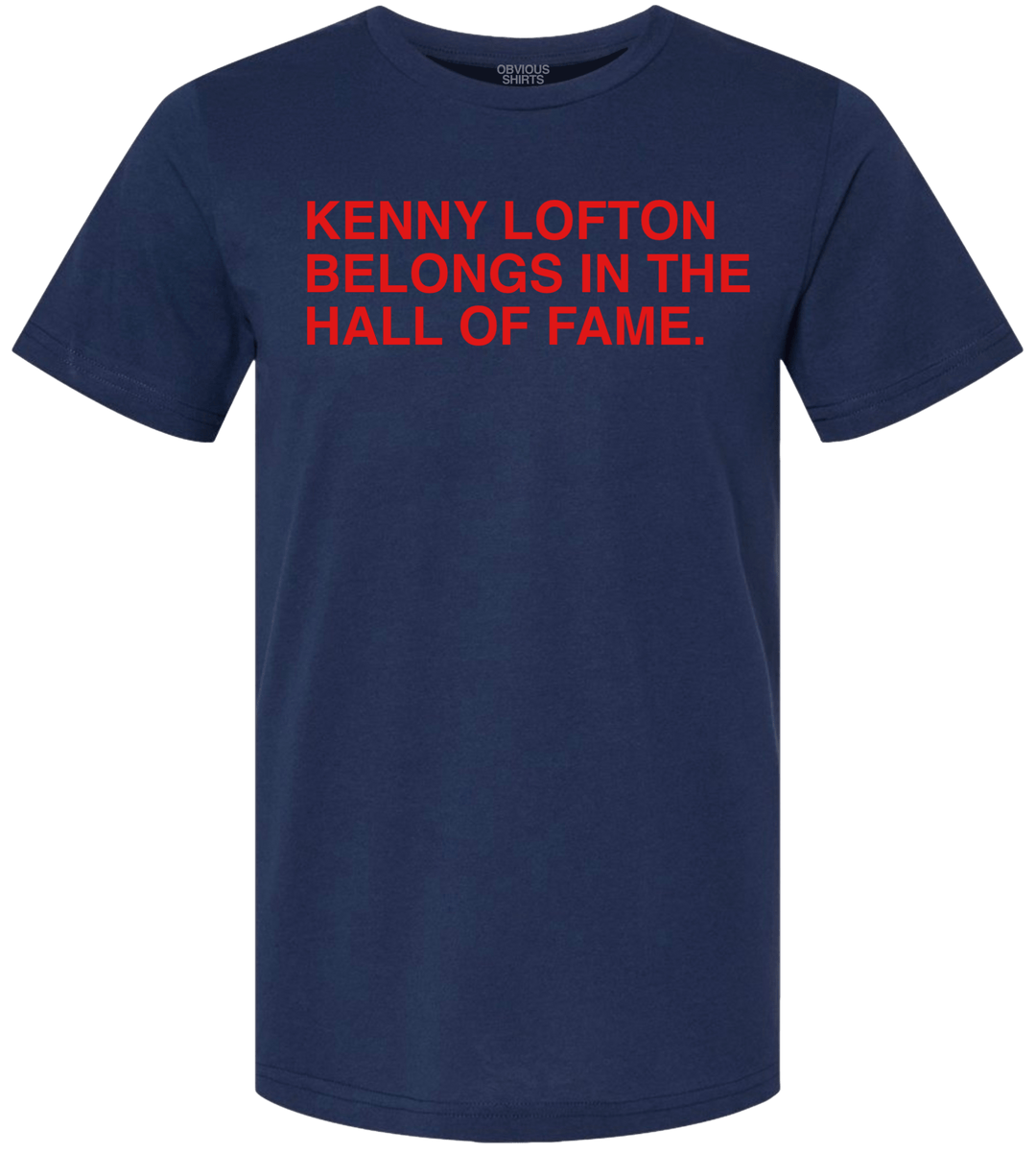 KENNY LOFTON BELONGS IN THE HALL OF FAME. - OBVIOUS SHIRTS