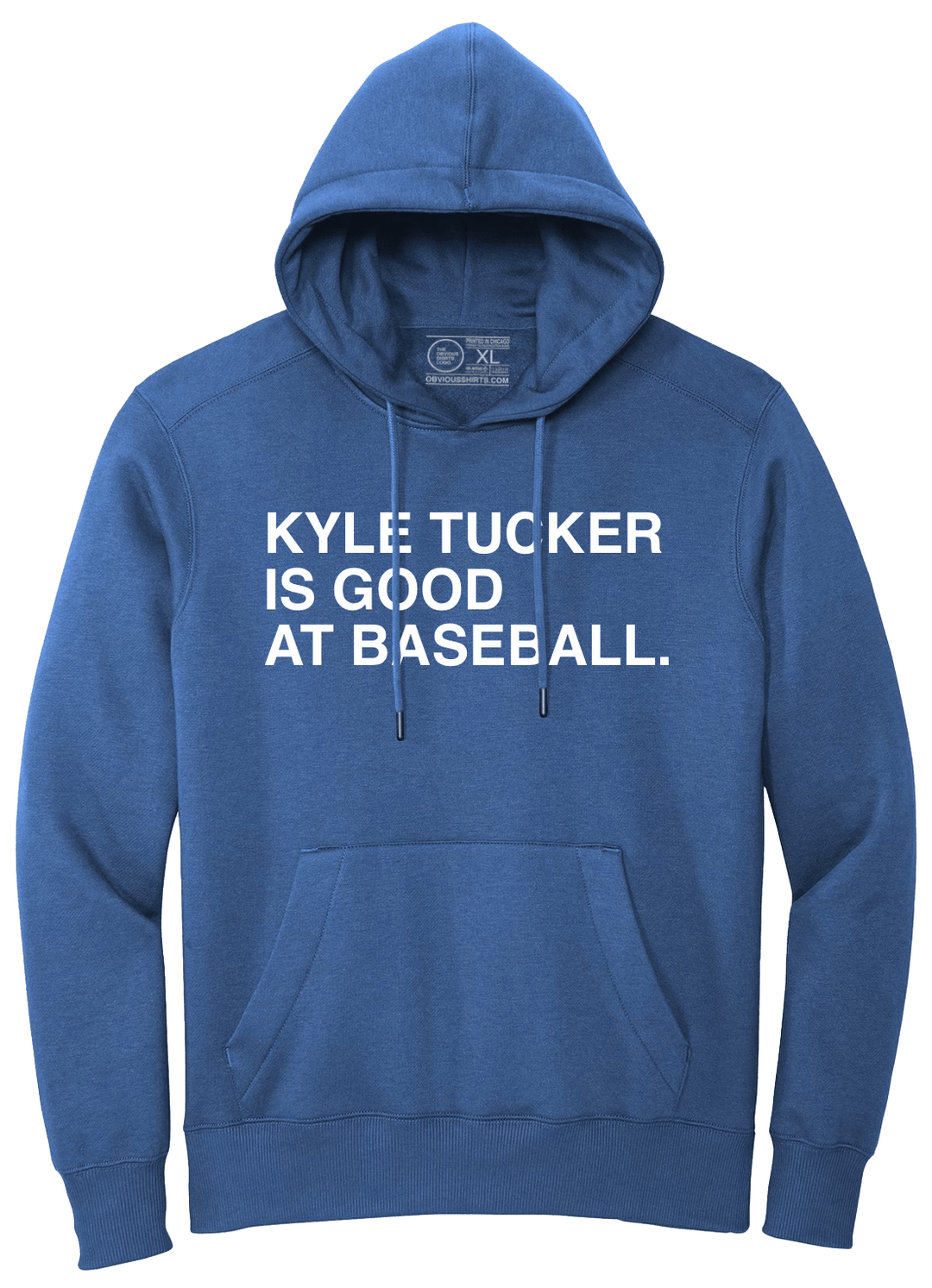 KYLE TUCKER IS GOOD AT BASEBALL. (HOODED SWEATSHIRT) - OBVIOUS SHIRTS