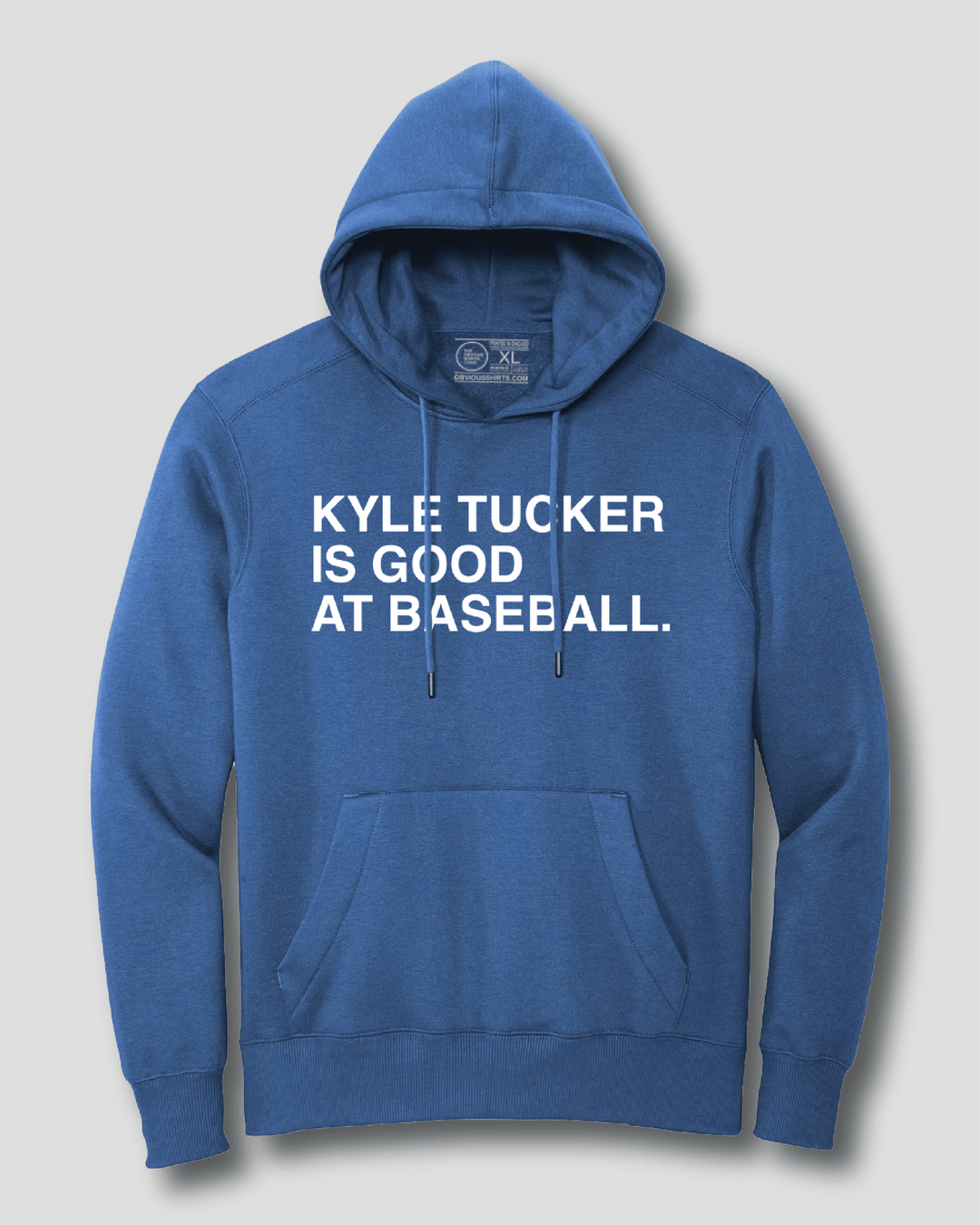 KYLE TUCKER IS GOOD AT BASEBALL. (HOODED SWEATSHIRT) - OBVIOUS SHIRTS