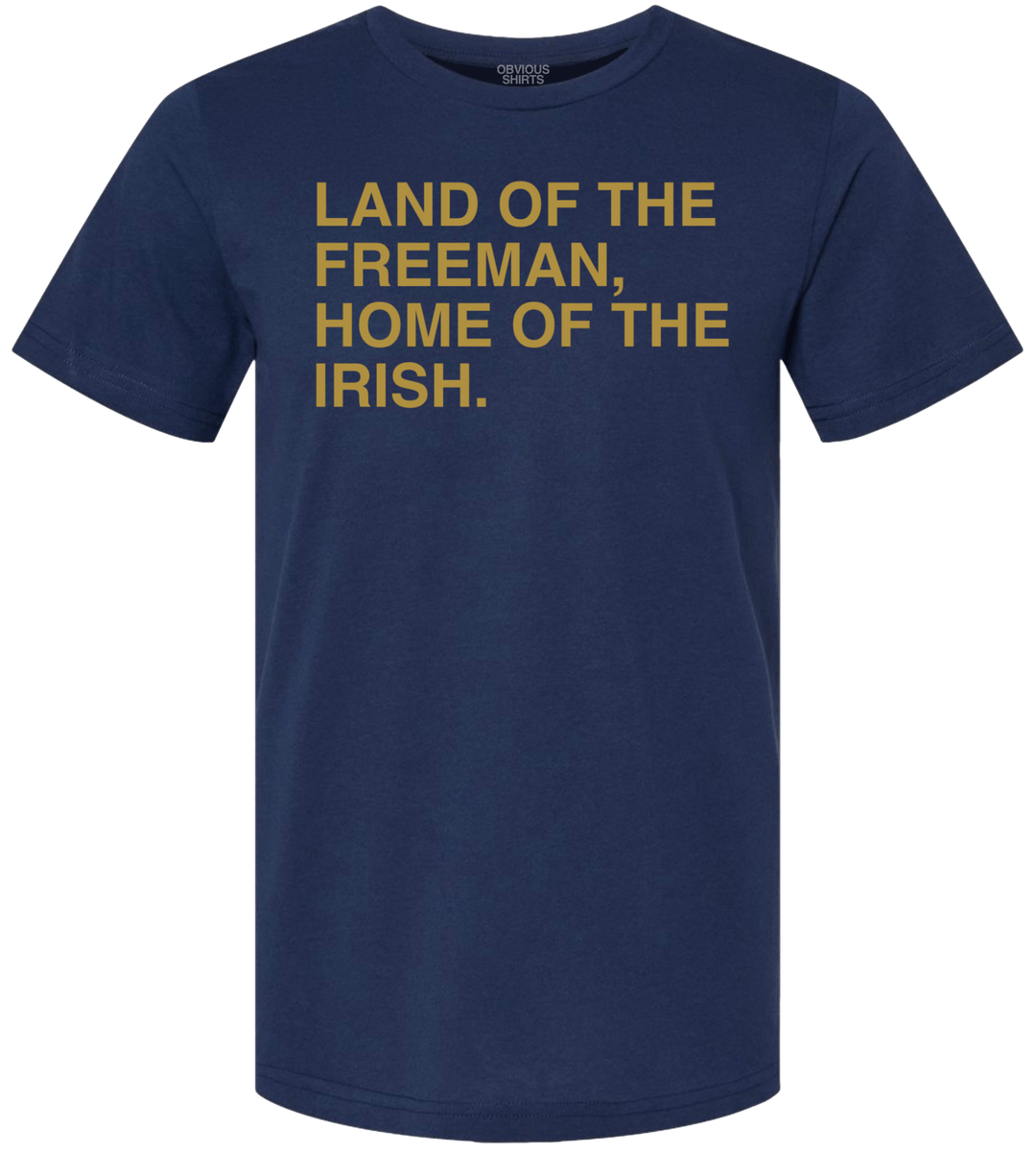 LAND OF THE FREEMAN, HOME OF THE IRISH. - OBVIOUS SHIRTS