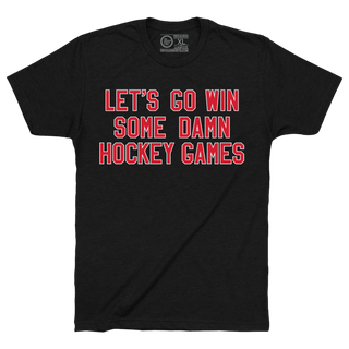 LET'S GO WIN SOME DAMN HOCKEY GAMES - OBVIOUS SHIRTS