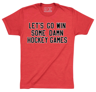 LET'S GO WIN SOME DAMN HOCKEY GAMES - OBVIOUS SHIRTS