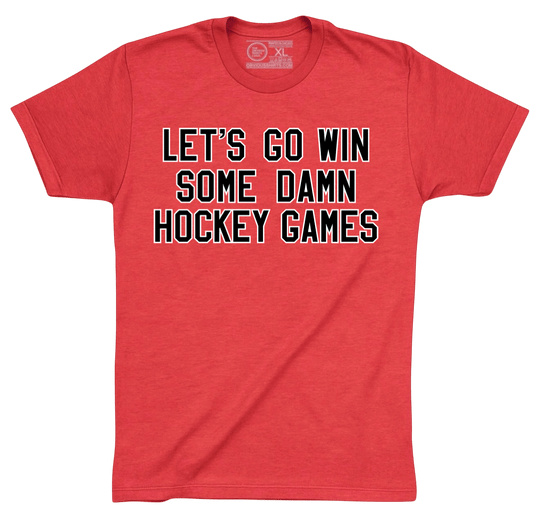 LET'S GO WIN SOME DAMN HOCKEY GAMES - OBVIOUS SHIRTS