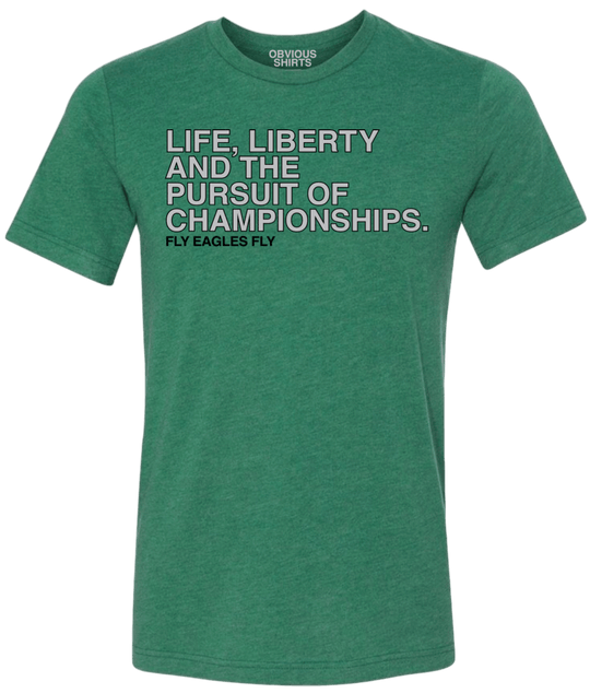 LIFE, LIBERTY AND THE PURSUIT OF CHAMPIONSHIPS. - OBVIOUS SHIRTS